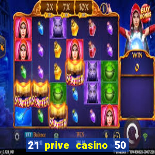 21 prive casino 50 free spins