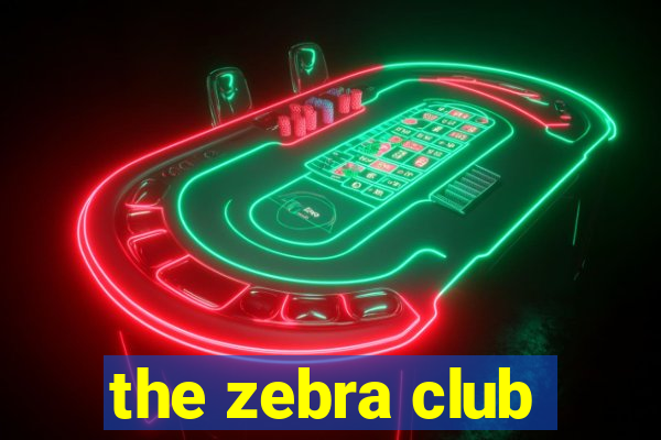 the zebra club