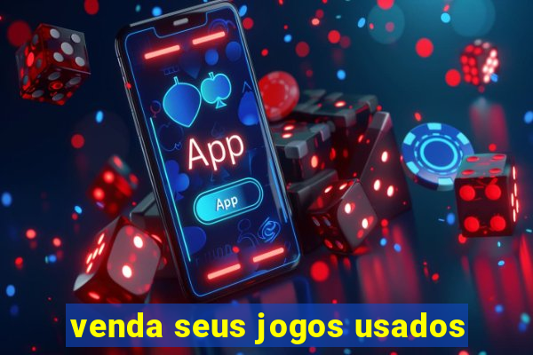 venda seus jogos usados