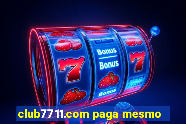 club7711.com paga mesmo