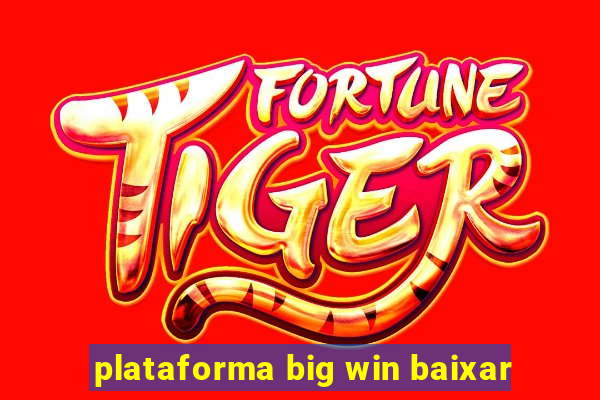 plataforma big win baixar