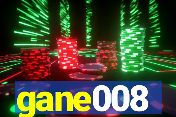 gane008