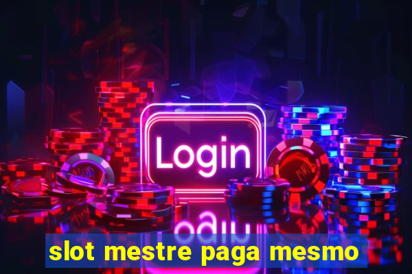 slot mestre paga mesmo