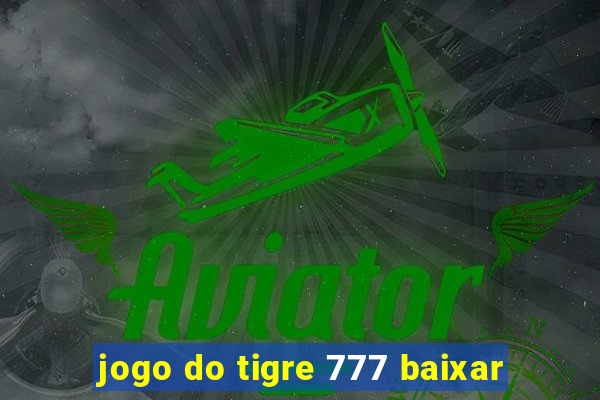 jogo do tigre 777 baixar