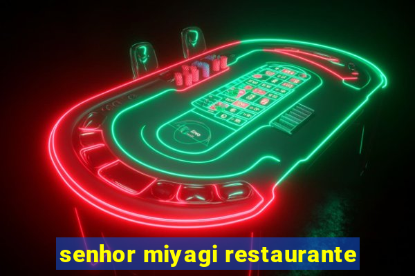 senhor miyagi restaurante