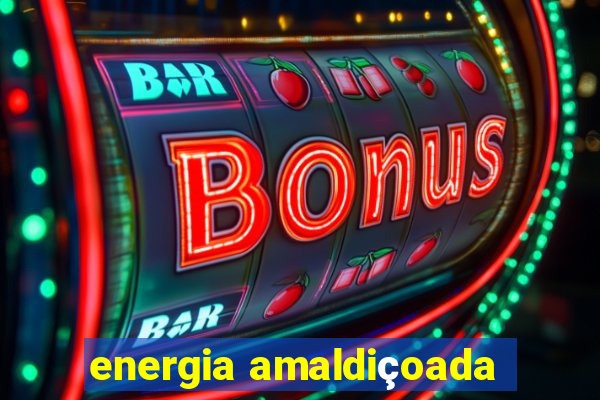 energia amaldiçoada