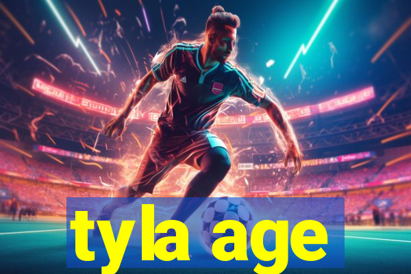 tyla age