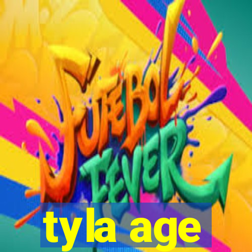 tyla age