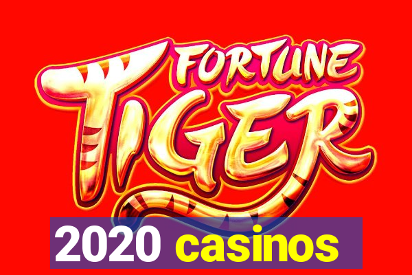 2020 casinos