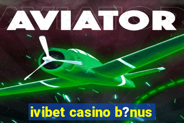 ivibet casino b?nus