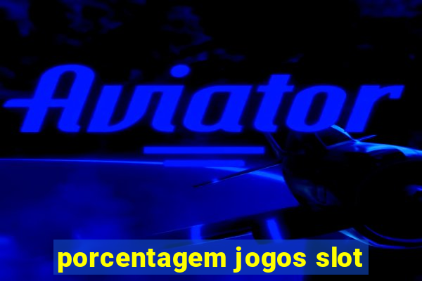 porcentagem jogos slot