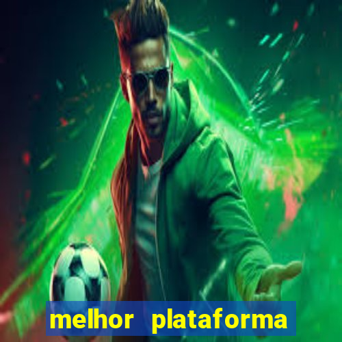 melhor plataforma do tigrinho