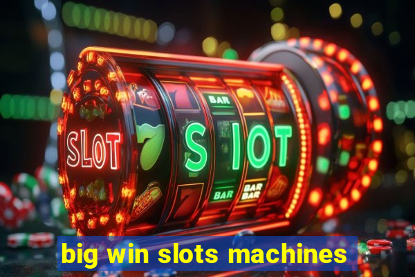 big win slots machines