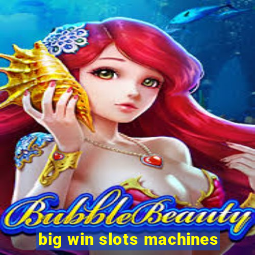 big win slots machines