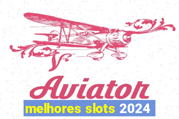 melhores slots 2024