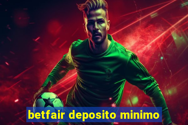 betfair deposito minimo