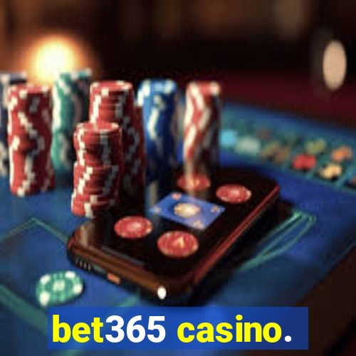 bet365 casino.