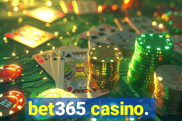 bet365 casino.