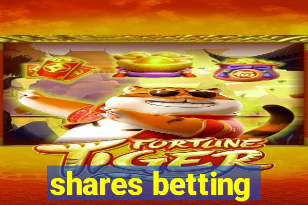 shares betting