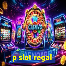 p slot regal