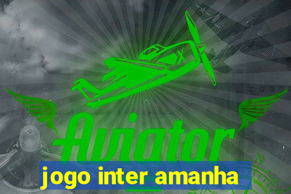 jogo inter amanha