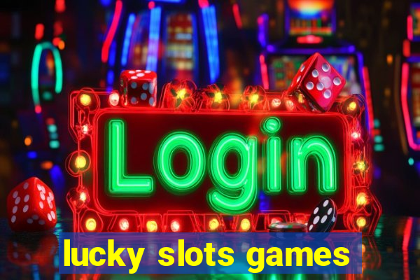 lucky slots games