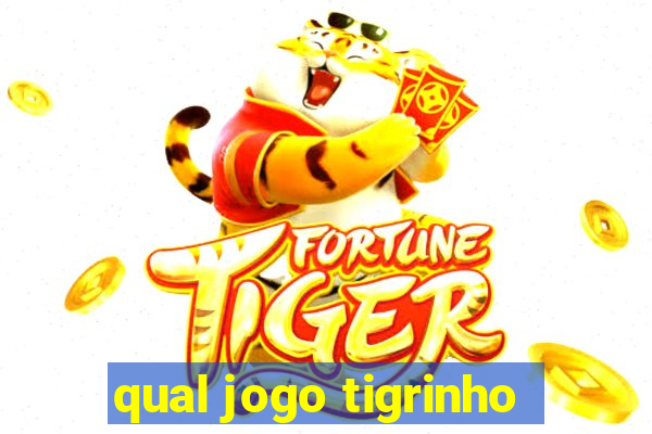 qual jogo tigrinho