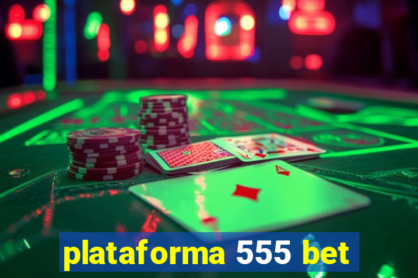 plataforma 555 bet