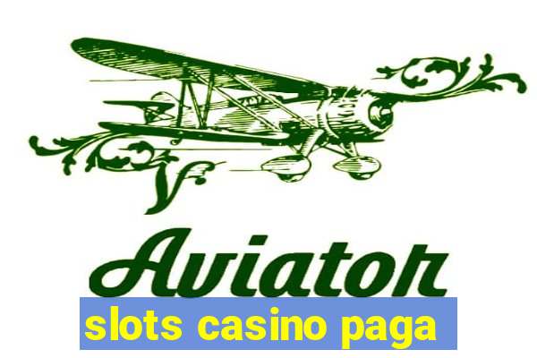 slots casino paga