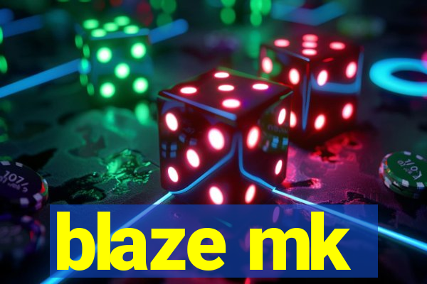 blaze mk