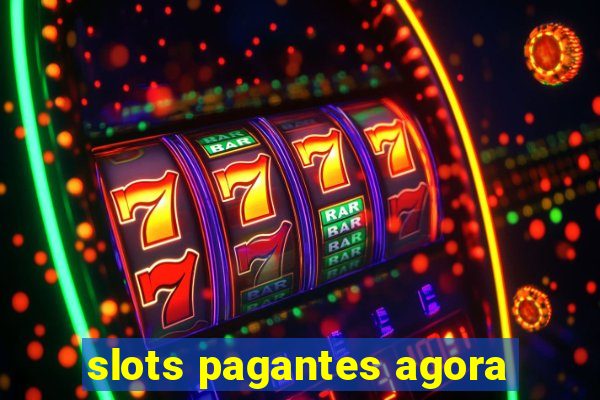 slots pagantes agora