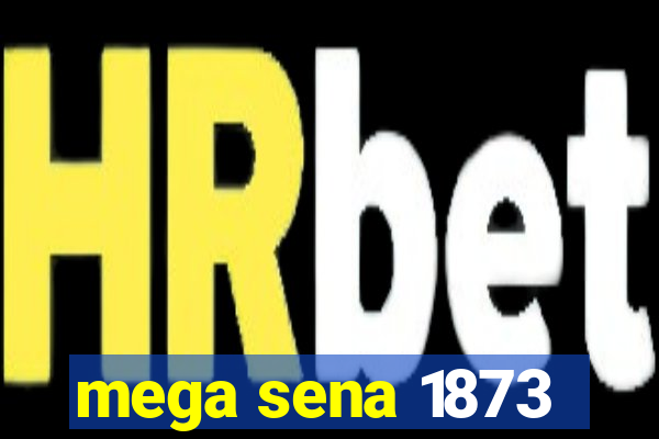 mega sena 1873