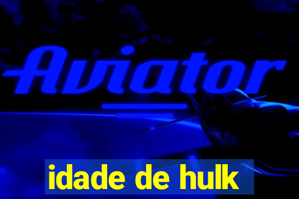 idade de hulk