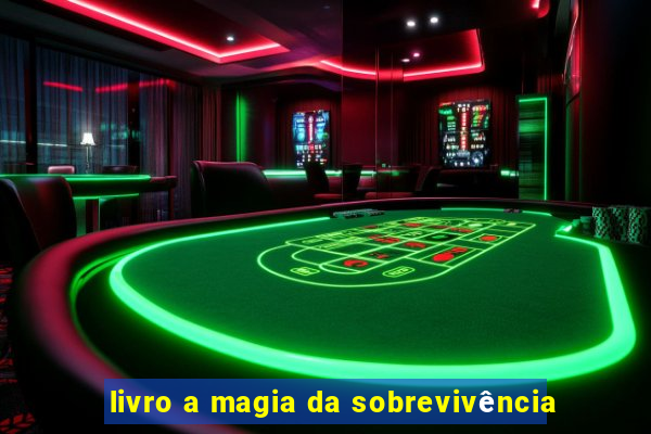 livro a magia da sobrevivência