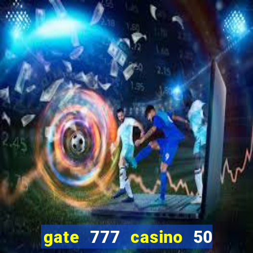 gate 777 casino 50 free spins