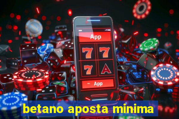 betano aposta minima