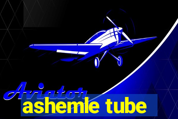 ashemle tube