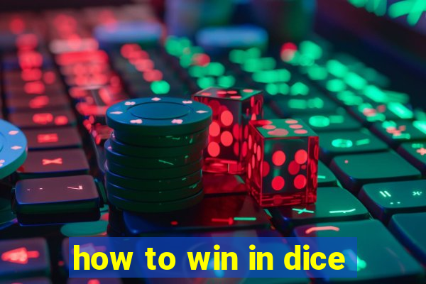 how to win in dice