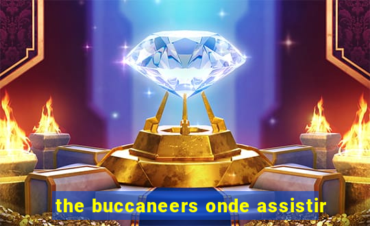 the buccaneers onde assistir