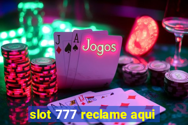 slot 777 reclame aqui