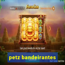 petz bandeirantes