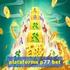 plataforma p77 bet