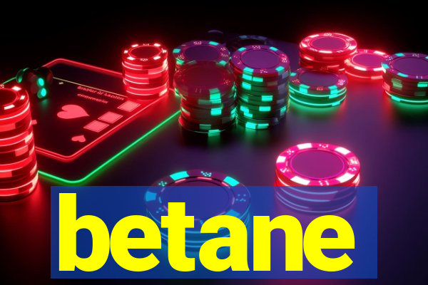 betane