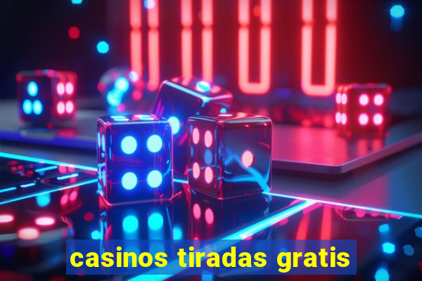 casinos tiradas gratis