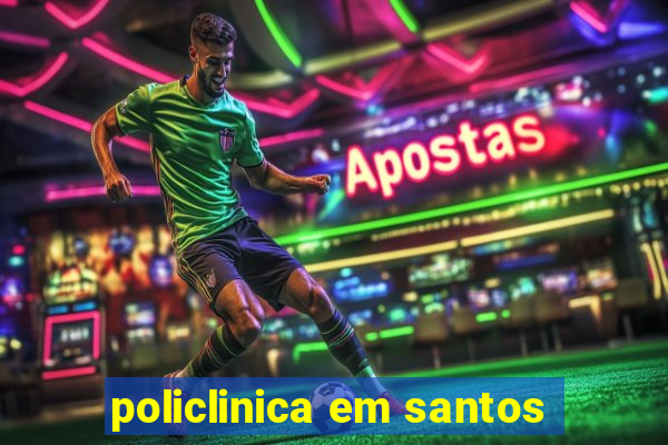 policlinica em santos