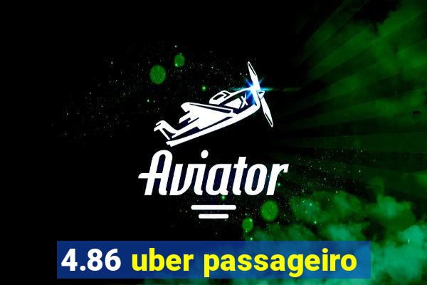 4.86 uber passageiro