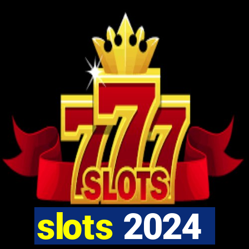 slots 2024