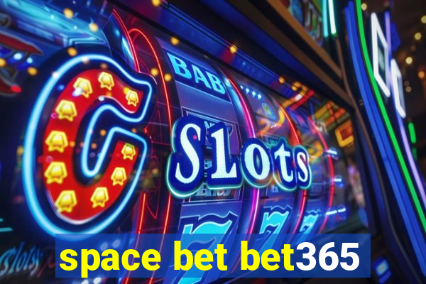 space bet bet365