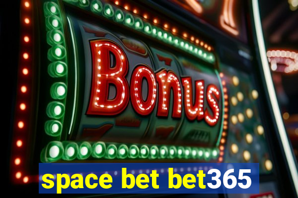 space bet bet365