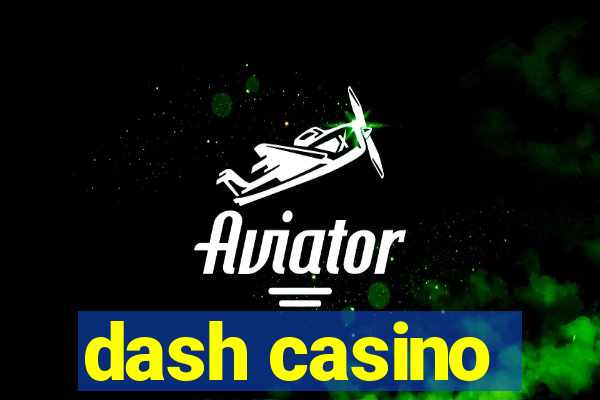 dash casino